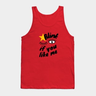 Blink if You Like Me Tank Top